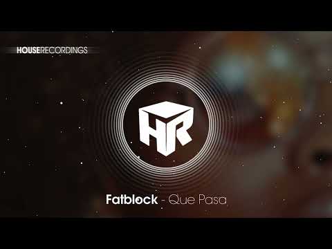 Fatblock - Que Pasa (official release video) #house #funkyhouse