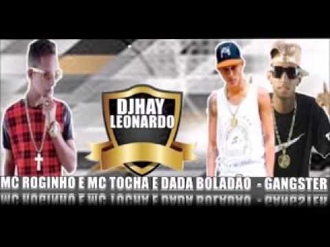 MC ROGINHO E MC TOCHA E DADA BOLADÃO - GANGSTER