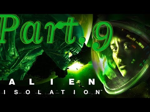 Alien Isolation Walkthrough part 9 Gameplay