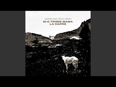 M-o trimis mama la capre