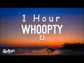 [ 1 HOUR ] CJ - Whoopty (Lyrics)