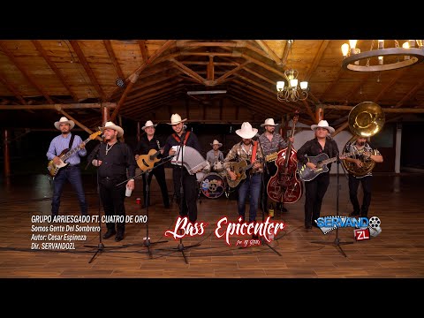 Grupo Arriesgado Ft. Cuatro De Oro - Somos Gente Del Sombrero (En Vivo) (Epicenter Bass)