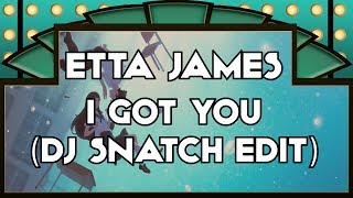 Etta James - I Got You (DJ Snatch Edit)