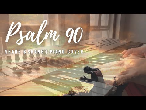 Psalm 90 (Satisfy Us With Your Love) | Shane & Shane (Piano Cover)