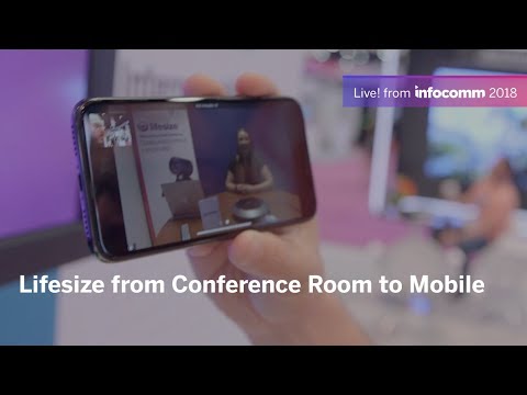 Lifesize From Conference Room to Mobile at InfoComm 2018