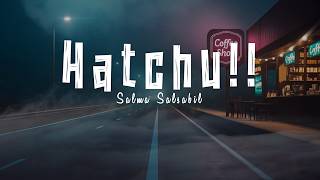 Download lagu Salma Salsabil - Hatchu!! (Lirik) mp3