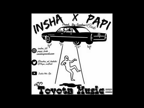 Insha - Toyota Music Ft  Papi Link Prod  By Carlos