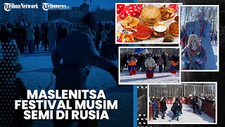 Serunya Maslenitsa Festival Musim Semi Rusia, Rayakan Selesainya Musim Dingin dengan Makan Pancake