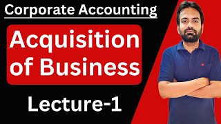 Acquisition of business lecture-1 | Corporate Accounting