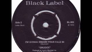 Grudge - I'm Gonna Smash Your Face In
