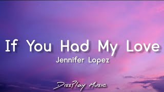 Jennifer Lopez - If You Had My Love (lyrics)