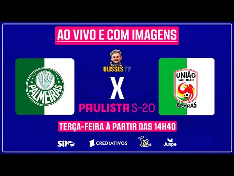 🔴 AO VIVO E COM IMAGENS | PALMEIRAS x UNIÃO SÃO JOÃO | CAMPEONATO PAULISTA SUB-20 | ULISSES TV