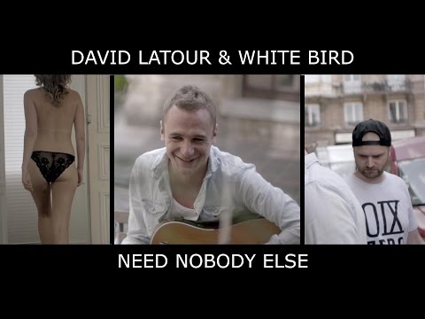 David Latour & White Bird - Need Nobody Else (Official Video)