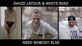 David Latour - Need Nobody Else (And White Bird) video