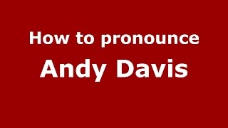How to pronounce Andy Davis