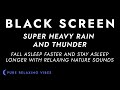 Heavy Rainstorm and Powerful Thunder Sounds for Sleeping - Black Screen Rain | Sleep Sounds