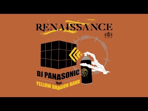 DJ PANASONIC - RENAISSANCE feat.YELLOW DRAGON BAND