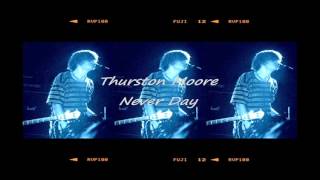 Thurston Moore - Never Day