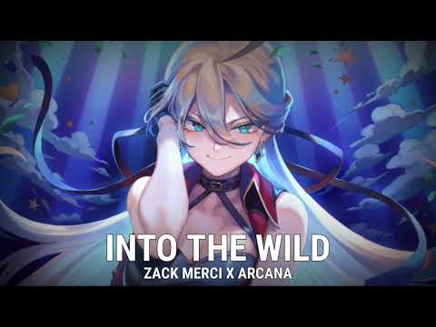 Nightcore → Into The Wild - Zack Merci X Arcana