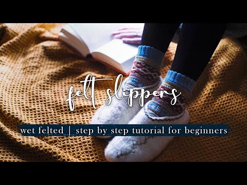 How to Make Felt Slippers | Wet Felting Tutorial