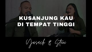 Download lagu KUSANJUNG KAU DI TEMPAT TINGGI - KAU RAJAKU (Yusach & Stevi) #SaatMenyembah mp3