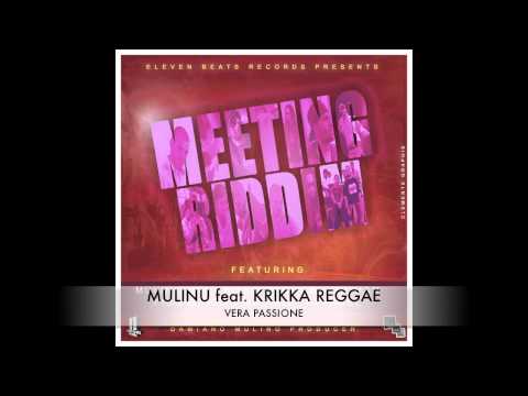 Mulinu feat  Krikka Reggae - Vera Passione _ Meeting Riddim [ELEVEN BEATS RECORDS - LUGLIO 2011]