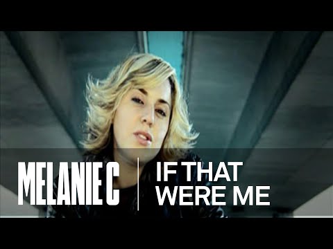 Melanie C - If That Were Me (Music Video) (HQ)