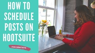 How to Schedule  Social Media Posts on Hootsuite |Social Media for Dentists