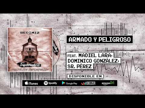 Redimi2 - Armado y Peligroso  (Audio) ft. Madiel Lara, Dominico González, Sr. Pérez