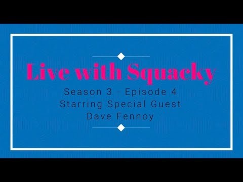 'Live with Squacky' - Season 3 - Episode 4 - Starring Special Guest Dave Fennoy
