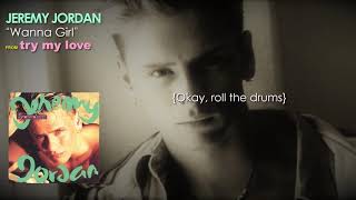 JEREMY JORDAN - Wanna Girl with Lyrics