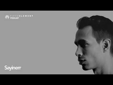 #007 FIFTH ELEMENT Podcast: Sayinerr