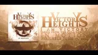 VICTORY HEIGHTS - I Am Victory