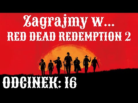 Zagrajmy w Red Dead Redemption 2 | Napisy PL | #16 | Kradzież i mord na dziwakach | Łowienie rybek