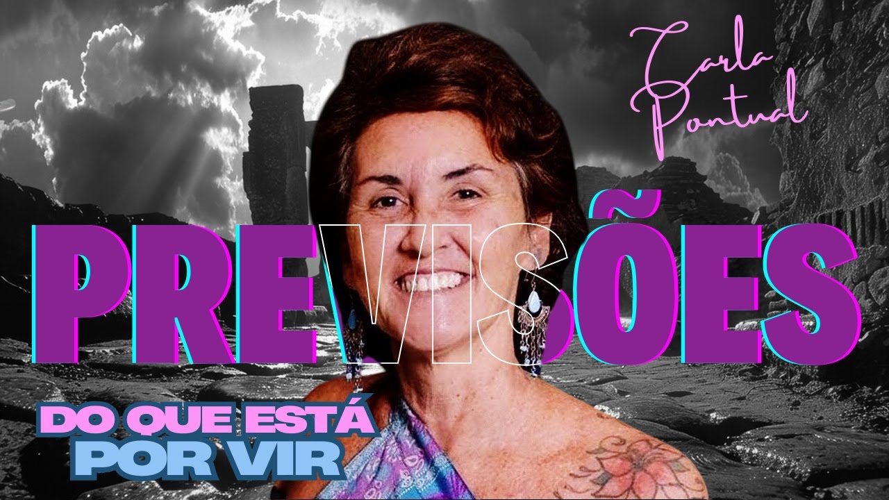 PREVISÕES DO QUE ESTÁ  POR VIR | Carla Pontual