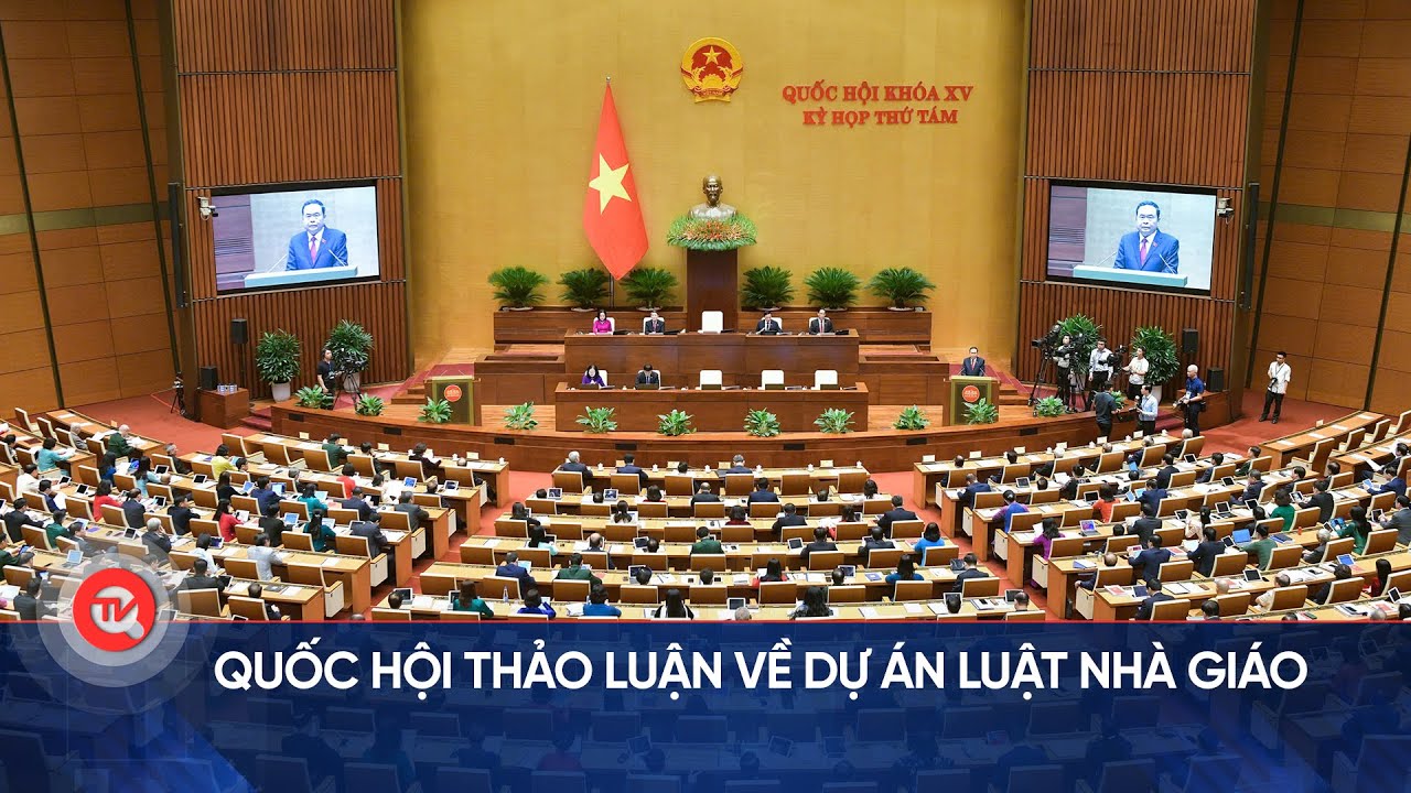 Quốc hội thảo luận về dự án Luật Nhà giáo