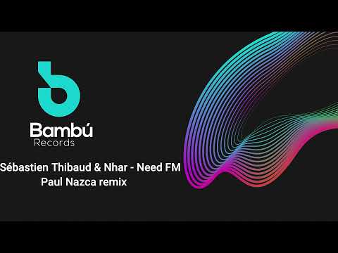 Sébastien Thibaud & Nhar - Need FM (Paul Nazca mix)