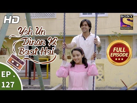 Yeh Un Dinon Ki Baat Hai - Ep 127 - Full Episode - 28th February, 2018