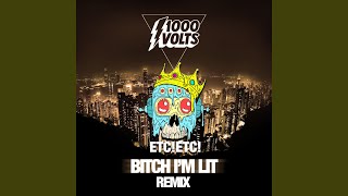 Bitch I'm Lit (ETC!ETC! Remix)