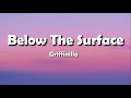 Griffinilla - Below The Surface (Lyrics)