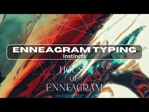 Enneagram Typing: Instincts