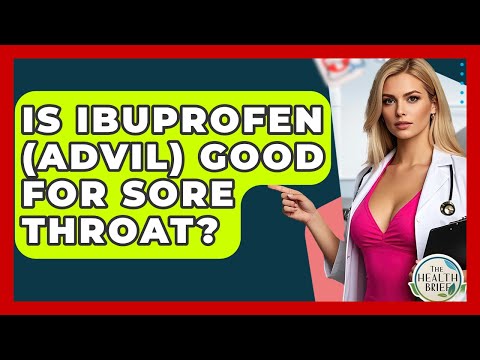 Is Ibuprofen (Advil) Good For Sore Throat? - The Health Brief