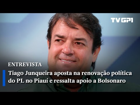 Tiago Junqueira aposta na renovação política do PL no Piauí e ressalta apoio a Bolsonaro