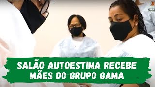 Salão Autoestima recebe mães do Instituto GAMA
