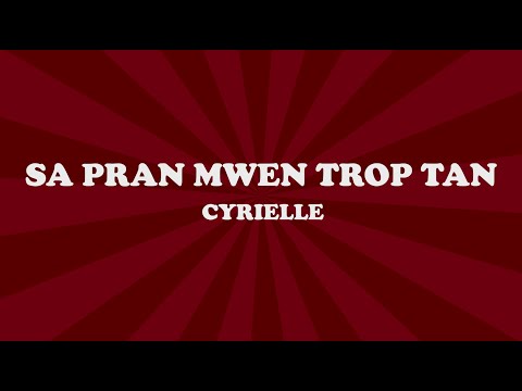 Cyrielle - Sa pran mwen trop tan (Lyrics)