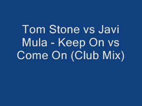 Tom Stone vs Javi Mula - Keep On vs Come On (Club Mix).wmv