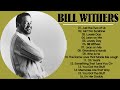 The Best Of Bill Withers Greatest Hits Album Bill Withers Playlist Playlist