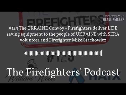 The Firefighters' Podcast - #129 The UKRAINE Convoy - Firefighters deliver LIFE saving equipment...