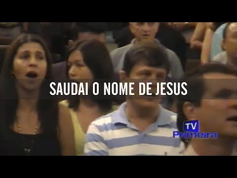 “SAUDAI O NOME DE JESUS” (56 HCC)