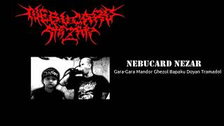 Download lagu Nebucard Nezar - Gara Gara Mandor Ghezol Bapaku Doyan Tramadol mp3 Download lagu Nebucard Nezar - Gara Gara Mandor Ghezol Bapaku Doyan Tramadol mp3